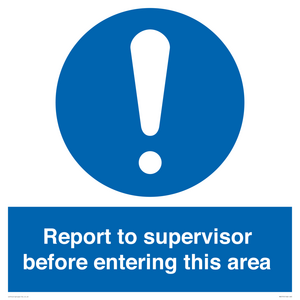 Report to supervisor before entering this area